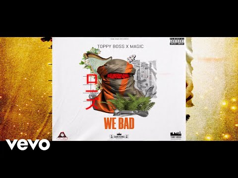Toppy Boss Ft. Magic - We Bad (Audio Visual)