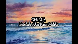 Download lagu Shima - Setelah Aku Kau Milik (Lirik) mp3