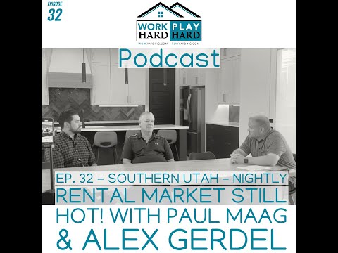 Southern Utah - Nightly Rental Market Still Hot! with Paul Maag & Alex Gerdel