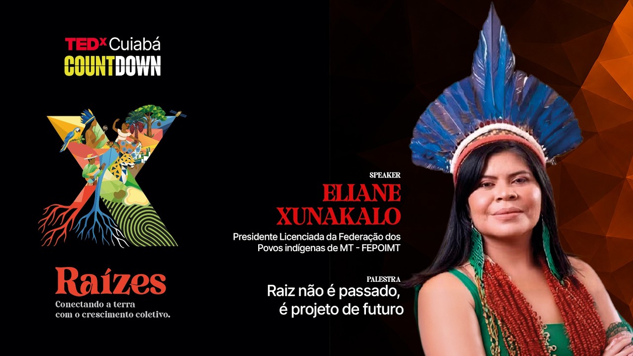 Raiz não é passado, é projeto de futuro | Eliane Xunakalo | TEDxCuiabá