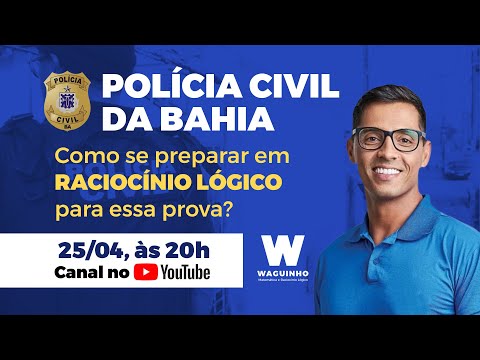 POLÍCIA CIVIL DA BAHIA - COMO SE PREPARAR EM RACIOCÍNIO LÓGICO