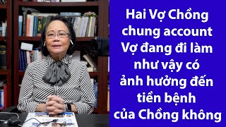 P73 - ASXH - Hai Vợ Chồng chung account bà xã đang đi làm vậy có ảnh hưởng đến tiền bệnh không?