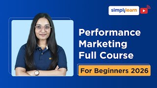 Performance Marketing Full Course 2026 | Performance Marketing Tutorial For Beginners | Simplilearn