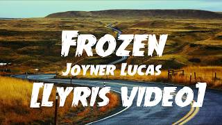Joyner Lucas - Frozen (Lyrics Video)