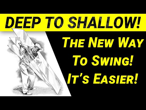 DEEP to SHALLOW - A New Way to Swing! - Its EASIER!