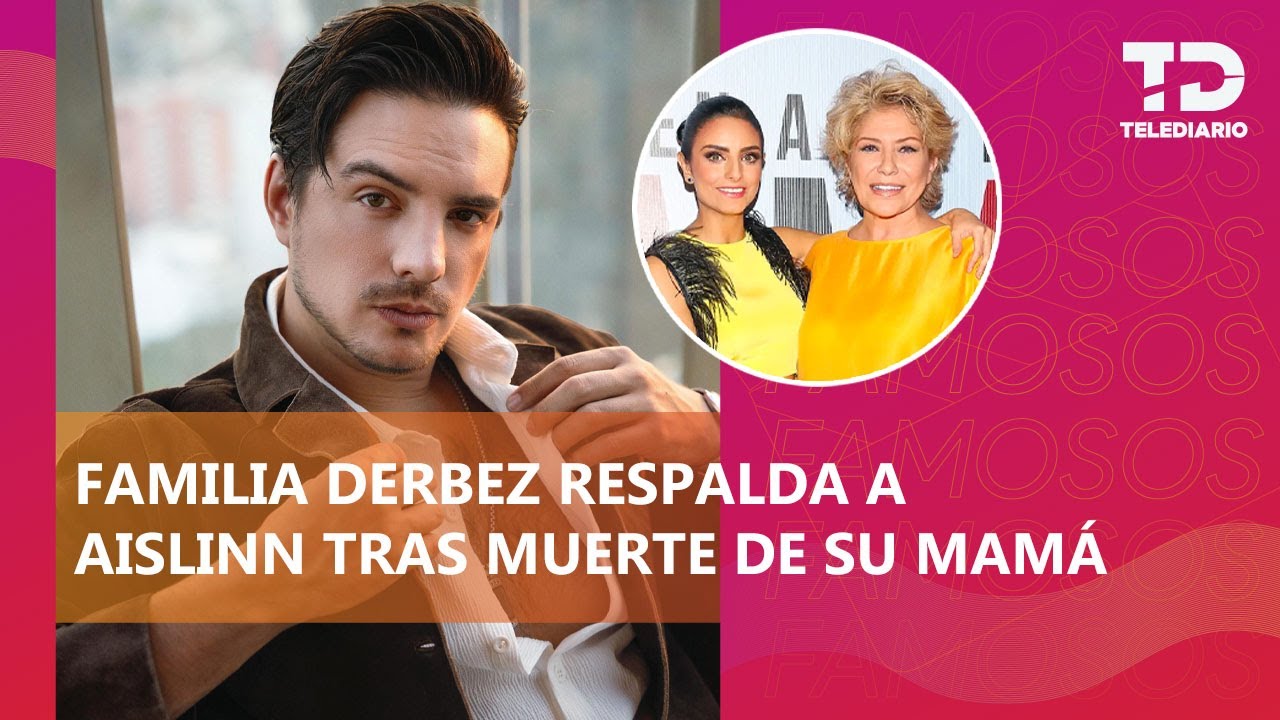 Vadhir Derbez revela cómo se encuentra su hermana Aislinn Derbez tras la muerte de su mamá