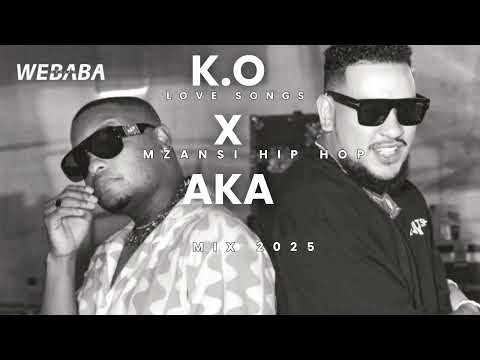 K.O x AKA Love songs Mzansi Hip Hop Mix 2025