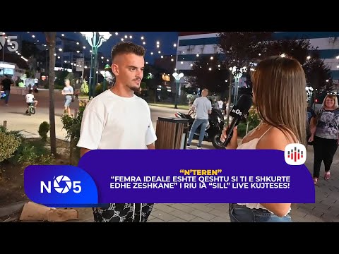 “Femra ideale eshte qeshtu si ti e shkurte edhe zeshkane” i riu ia “sill” LIVE Kujteses!