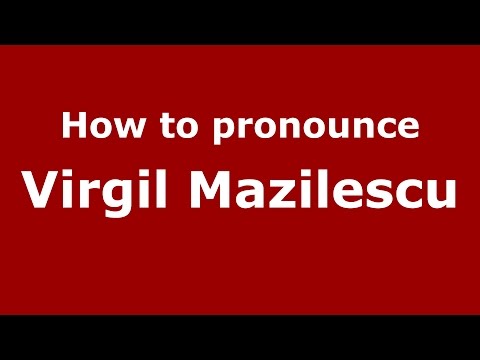 How to pronounce Virgil Mazilescu (Romanian/Romania)  - PronounceNames.com