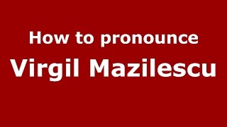 How to pronounce Virgil Mazilescu