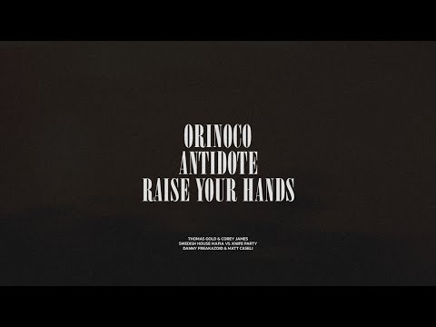 Orinoco / Antidote / Raise Your Hands