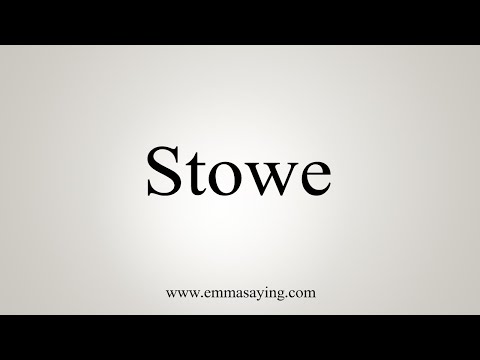 How To Say Stowe
