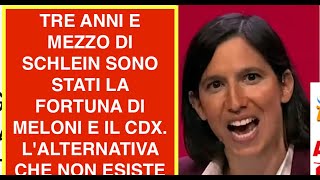 TRE ANNI E MEZZO DI SCHLEIN SONO STATI LA FORTUNA DI MELONI E IL CDX. L'ALTERNATIVA CHE NON ESISTE