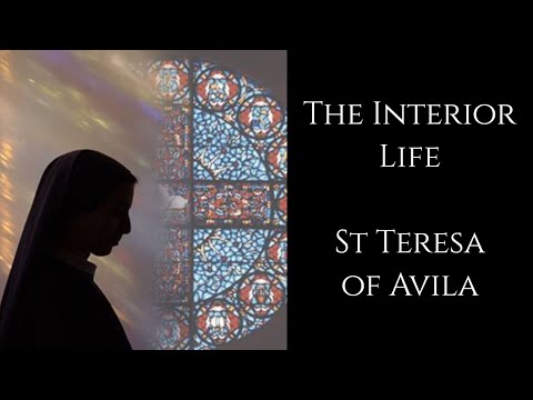 St Teresa of Avila ~ The Interior Life