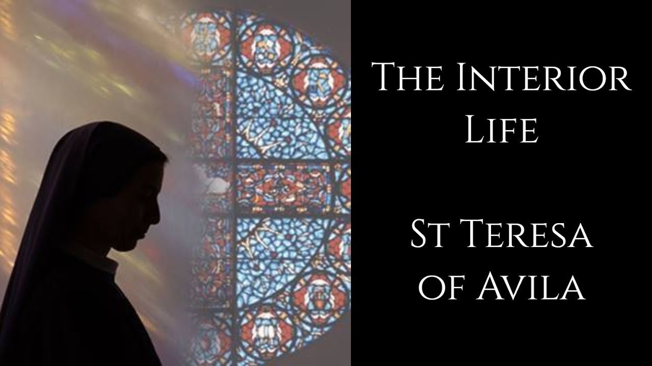 St Teresa of Avila ~ The Interior Life