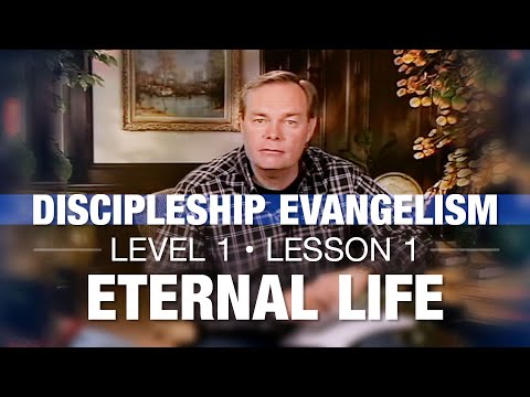 Discipleship Evangelism - Level 1 - Lesson 1 - Eternal Life