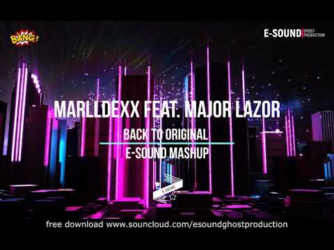 MarllDexx feat. Major Lazor - Back to Original ( E-Sound Mashup )
