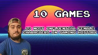 10 Most Influential Female Characters in Gaming History