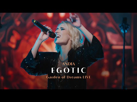 Andia - Egotic (Live from Garden of Dreams)