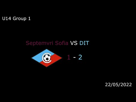 Septemvri VS DIT U14 [1-2] Group 1 (22/05/2022)