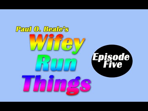 Wifey Run Things - Episode 5 (final)