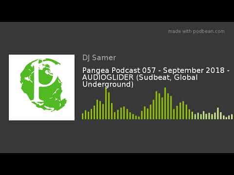 Pangea Podcast 057 - September 2018 - AUDIOGLIDER (Sudbeat, Global Underground)