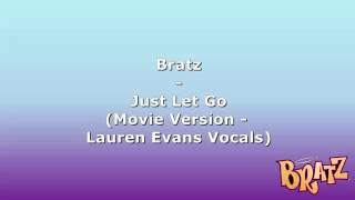Bratz - Just let Go (Movie Version - Lauren Evans Vocals)