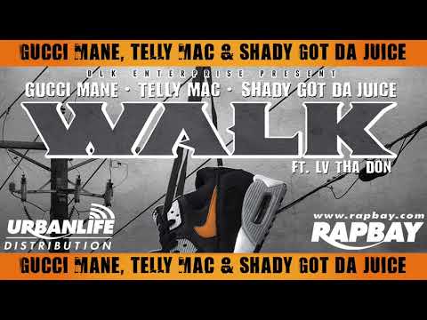 Gucci Mane, Telly Mac, Shady Got Da Juice, LV Tha Don - Walk - Music Track