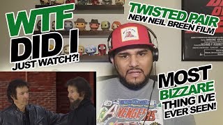 TWISTED PAIR - NEW NEIL BREEN FILM FOR 2018 - WTF REACTION?!?! video
