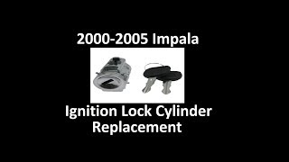 2000-2005 Impala (8th Gen) Ignition Lock Cylinder Replacement