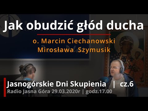 Jak obudzić głód ducha - cz.6 | o.Marcin Ciechanowski | Jasnogórskie Dni Skupienia 2020