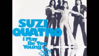 Suzi Quatro - I May Be too Young