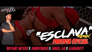 Bryant Myers Ft. Anonimus, Almighty Y Anuel AA – Esclava (Official Parodia) | Adolfo Lora