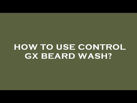 How to use control gx beard wash?