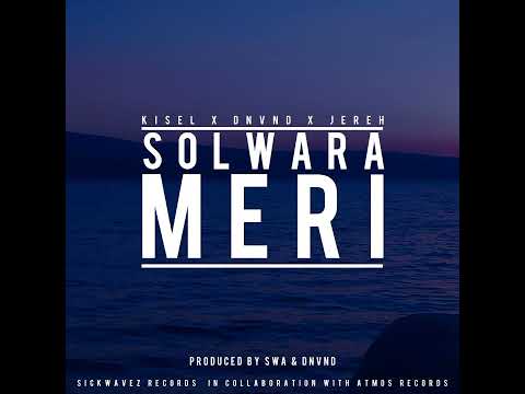 'Solwara Meri' (KISEL X DNVND X JEREH) Prod by Dnvnd & Sick waves
