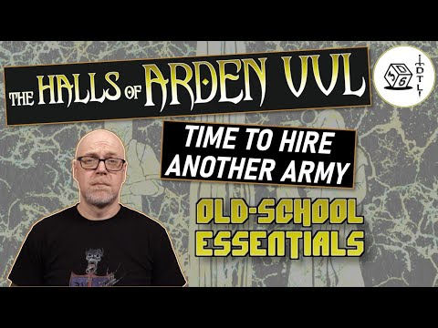 The Halls of Arden Vul Ep 54 - Old School Essentials Megadungeon |Time to Hire Another Army