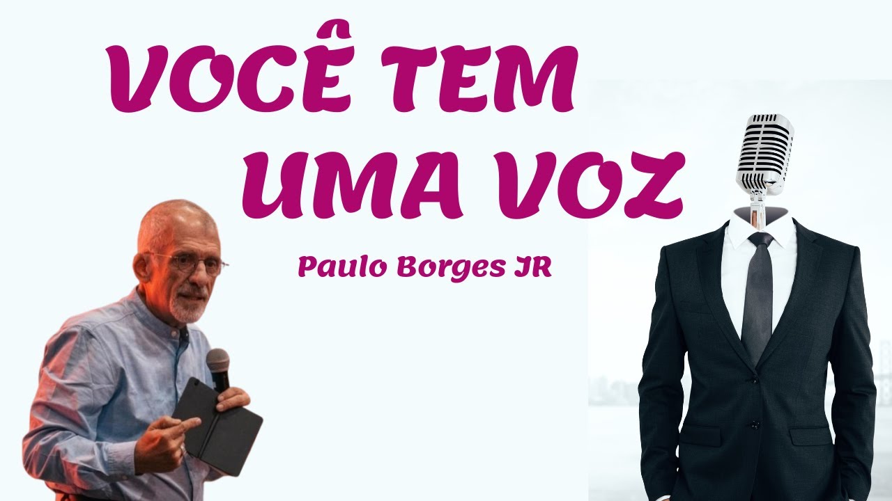 VOCÊ TEM UMA VOZ - Pastor Paulo Borges Júnior
