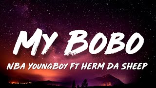NBA YoungBoy - My Bobo (Lyrics) ft.HERM DA SHEEP