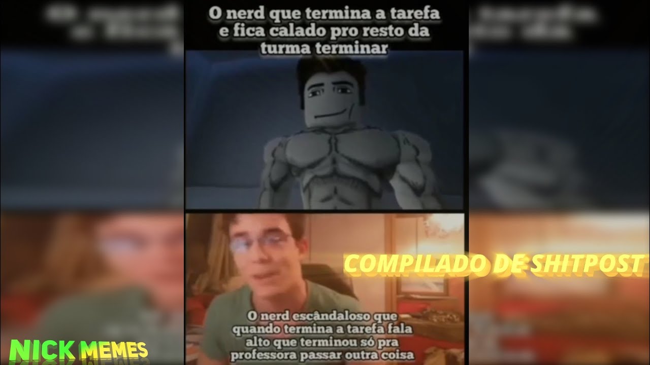 MEMES E SHITPOSTS #38 - Nick Memes