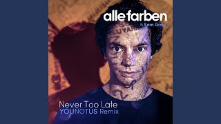 Never Too Late (YOUNOTUS Remix)