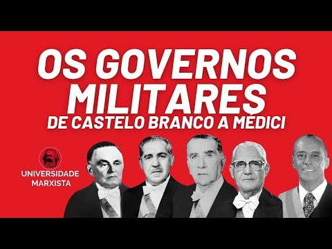 Os governos militares: de Castelo Branco a Médici - Universidade Marxista - 13/07/22