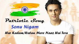 Har Kadam Watan Mere Naaz Hai Tera | Independence Day Special Song | Patriotic Song of India