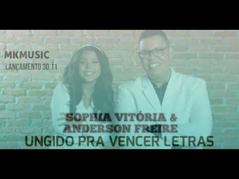Sophia Vitória & Andersen Freire [Ungido Pra Vencer] Letras