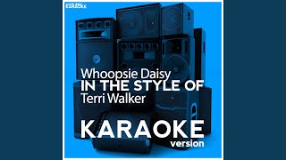 Whoopsie Daisy (In the Style of Terri Walker) (Karaoke Version)