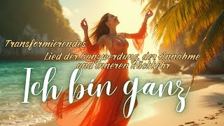 ❤️‍🔥Ich bin ganz 💫- ein Lied der Heilung, Selbstannahme und Ganzwerdung