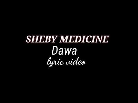 Sheby Medicine - Dawa Lyric Video (official Lyric Video)