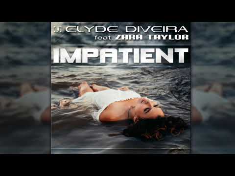 Clyde Diveira - Impatient (feat. Zara Taylor)