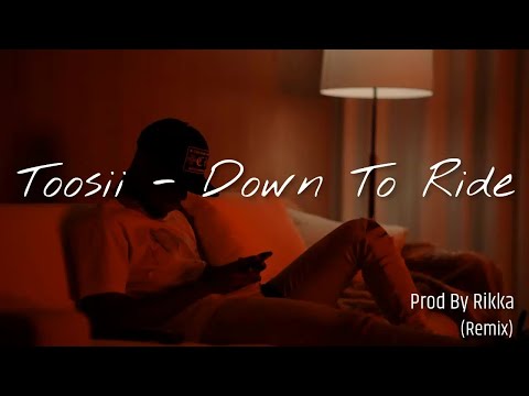 Toosii - Down To Ride (Rikka Remix)