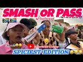 SMASH OR PASS🍑🍆🥺 🇿🇦(spiciest edition ever)😭but face to face in SouthAfrica 🇿🇦🇿🇦@Smiley_wat