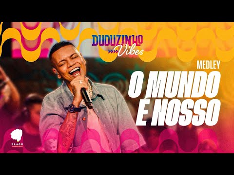 Duduzinho Vibes - Medley O MUNDO É NOSSO Pagovibes - Do funk ao pagode